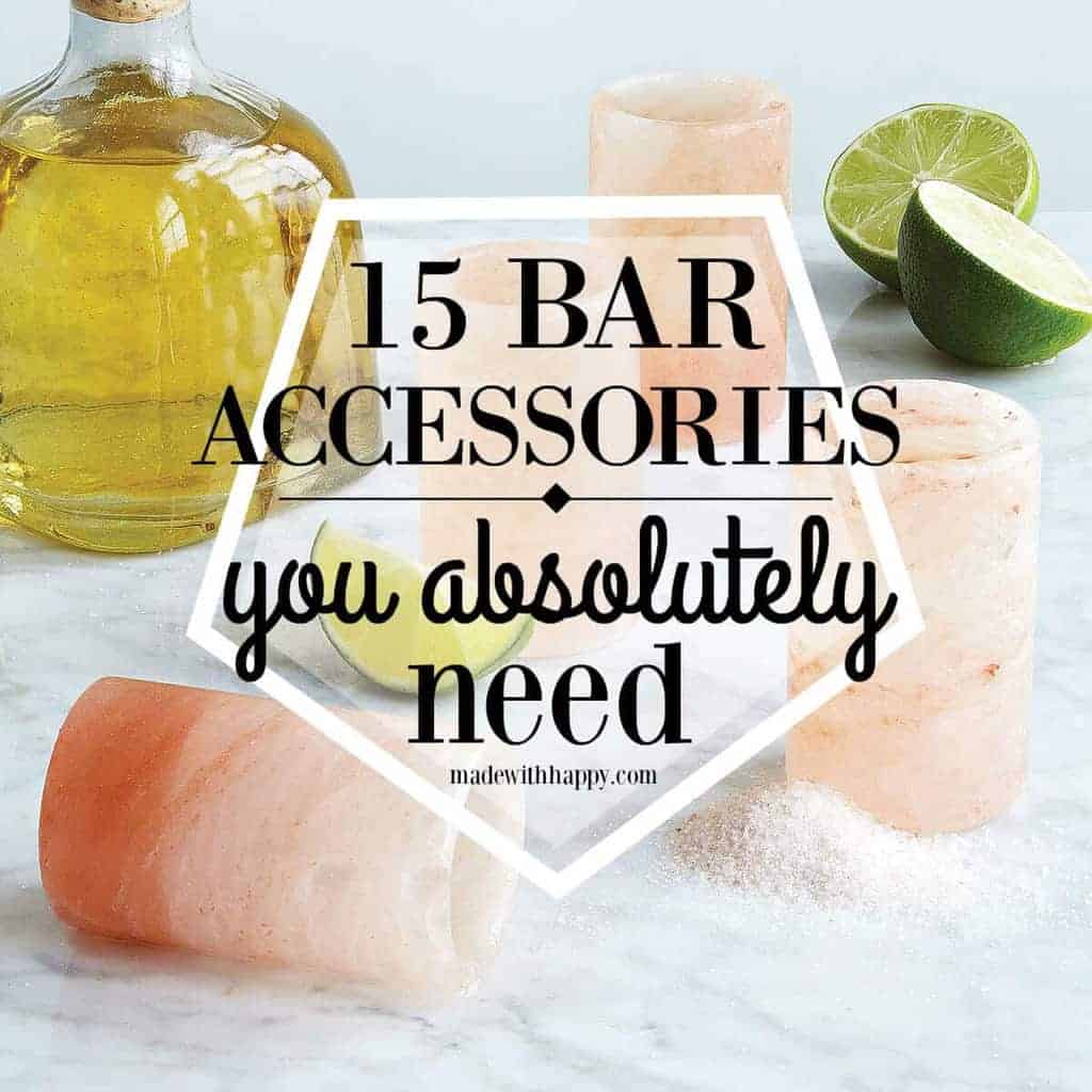 15 Bar Accessories You Absolutely Need - Made with HAPPY